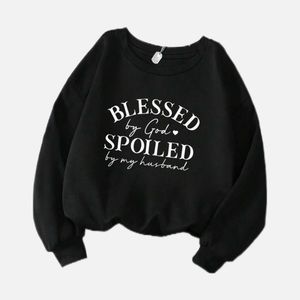 Blessed by God Spoiled by Husband Pullover